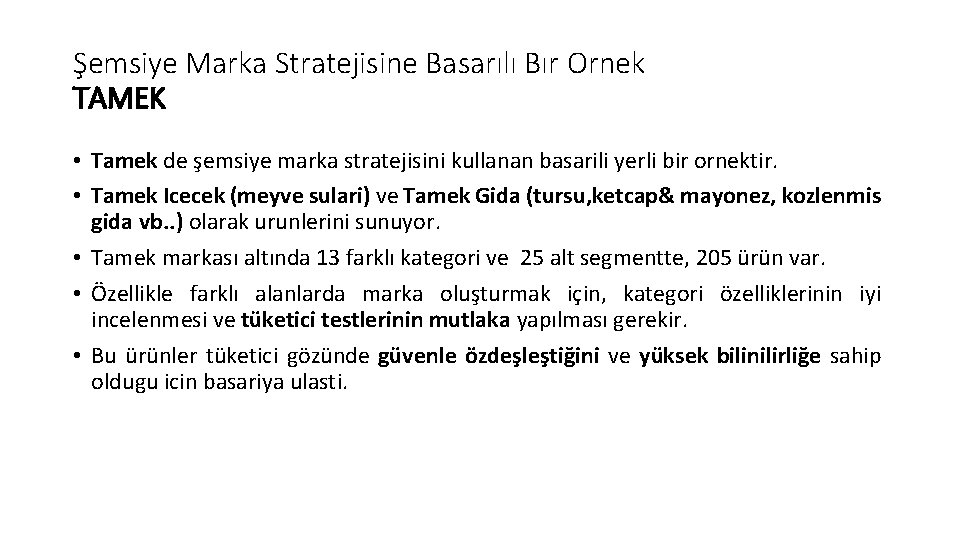 Şemsiye Marka Stratejisine Basarılı Bır Ornek TAMEK • Tamek de şemsiye marka stratejisini kullanan