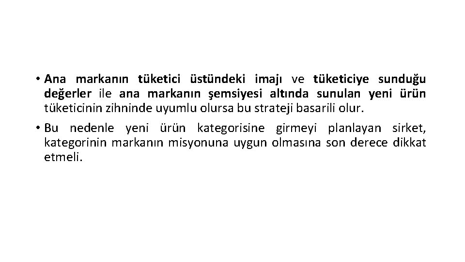  • Ana markanın tüketici üstündeki imajı ve tüketiciye sunduğu değerler ile ana markanın