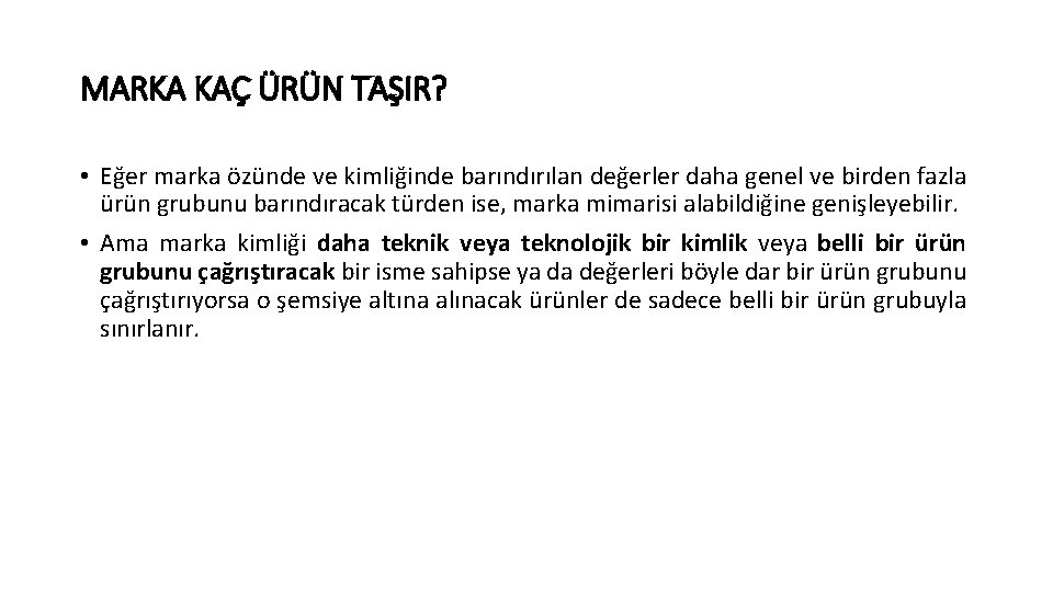 MARKA KAÇ ÜRÜN TAŞIR? • Eğer marka özünde ve kimliğinde barındırılan değerler daha genel