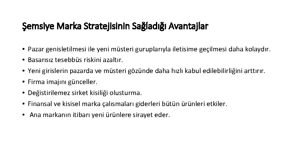 Şemsiye Marka Stratejisinin Sağladığı Avantajlar • • Pazar genisletilmesi ile yeni müsteri guruplarıyla iletisime