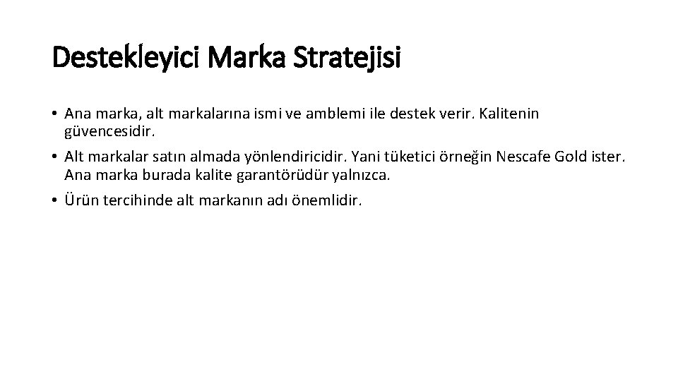 Destekleyici Marka Stratejisi • Ana marka, alt markalarına ismi ve amblemi ile destek verir.