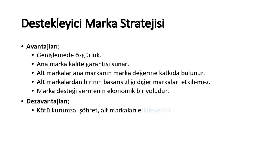 Destekleyici Marka Stratejisi • Avantajları; • Genişlemede özgürlük. • Ana marka kalite garantisi sunar.