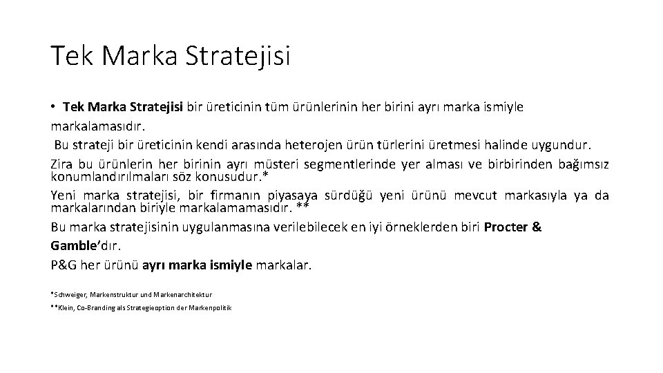 Tek Marka Stratejisi • Tek Marka Stratejisi bir üreticinin tüm ürünlerinin her birini ayrı