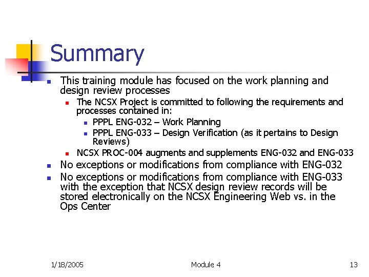 Summary n This training module has focused on the work planning and design review