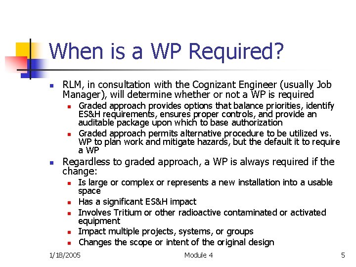 When is a WP Required? n RLM, in consultation with the Cognizant Engineer (usually