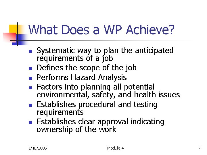 What Does a WP Achieve? n n n Systematic way to plan the anticipated