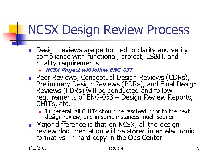 NCSX Design Review Process n Design reviews are performed to clarify and verify compliance