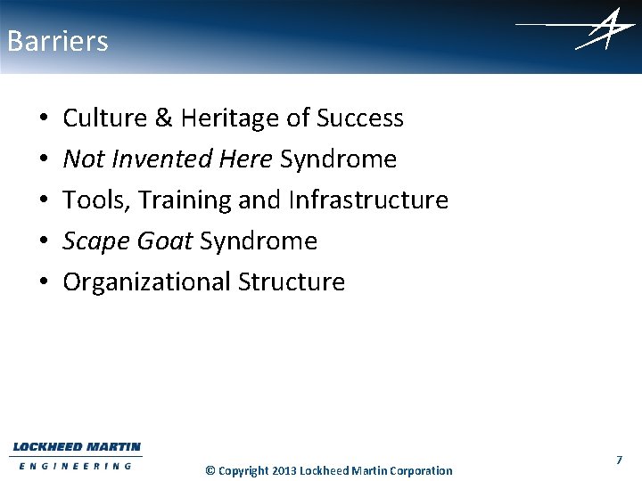 Barriers • • • Culture & Heritage of Success Not Invented Here Syndrome Tools,