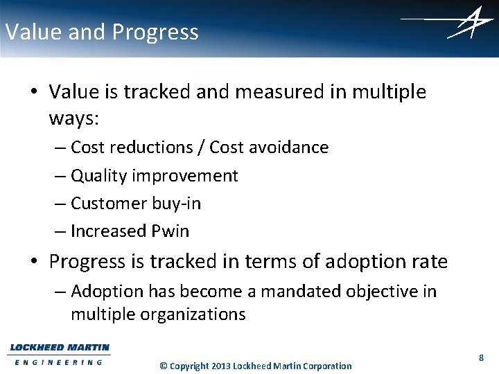 Value and Progress • Value is tracked and measured in multiple ways: – Cost