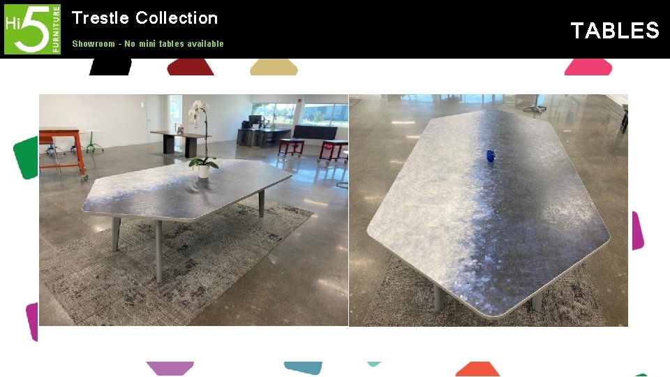 Trestle Collection Showroom – No mini tables available TABLES 