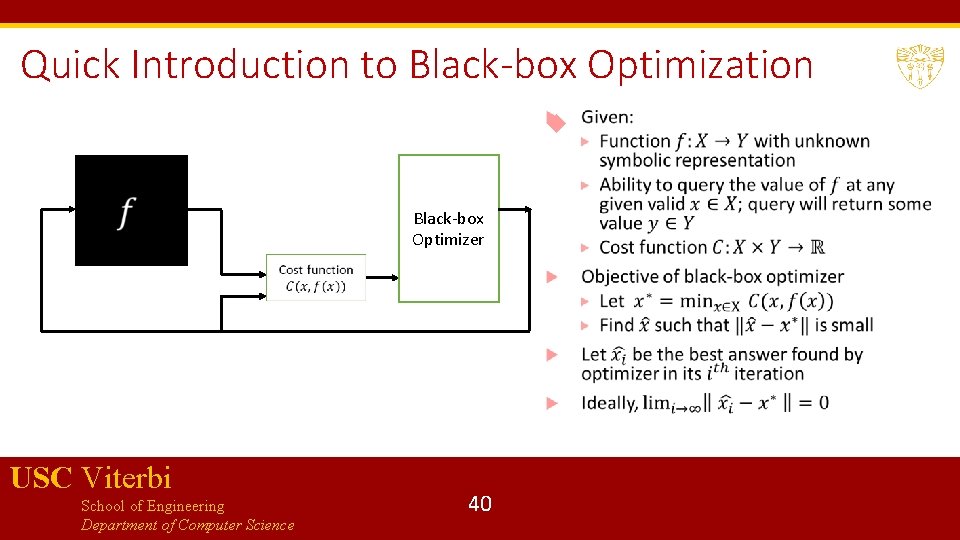 Quick Introduction to Black-box Optimization Black-box Optimizer USC Viterbi School of Engineering Department of