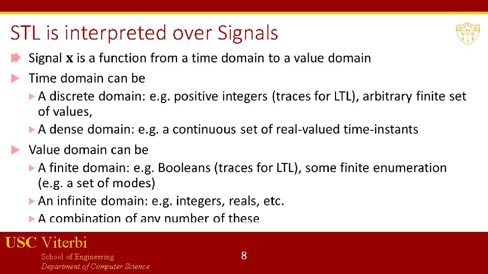 STL is interpreted over Signals USC Viterbi School of Engineering Department of Computer Science