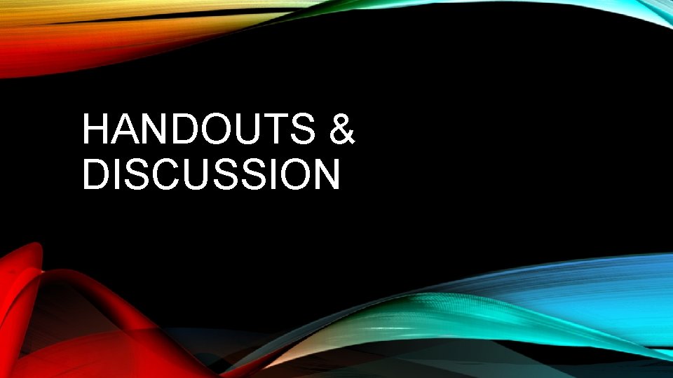 HANDOUTS & DISCUSSION 