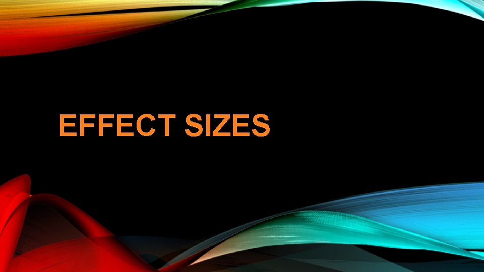 EFFECT SIZES 
