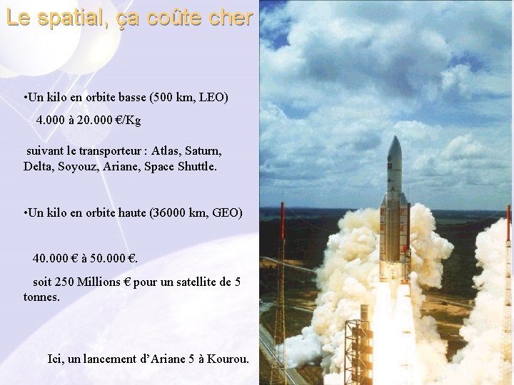 Le spatial, ça coûte cher • Un kilo en orbite basse (500 km, LEO)