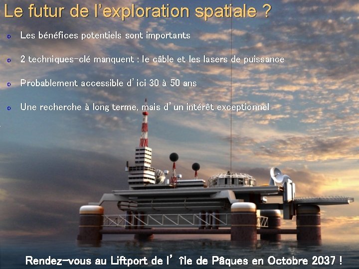 Le futur de l’exploration spatiale ? o Les bénéfices potentiels sont importants o 2