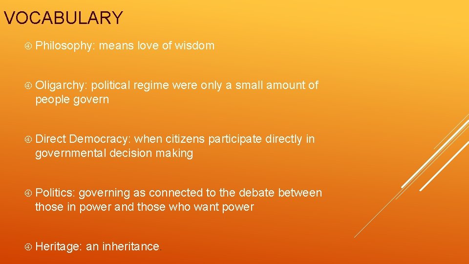 VOCABULARY Philosophy: means love of wisdom Oligarchy: political regime were only a small amount
