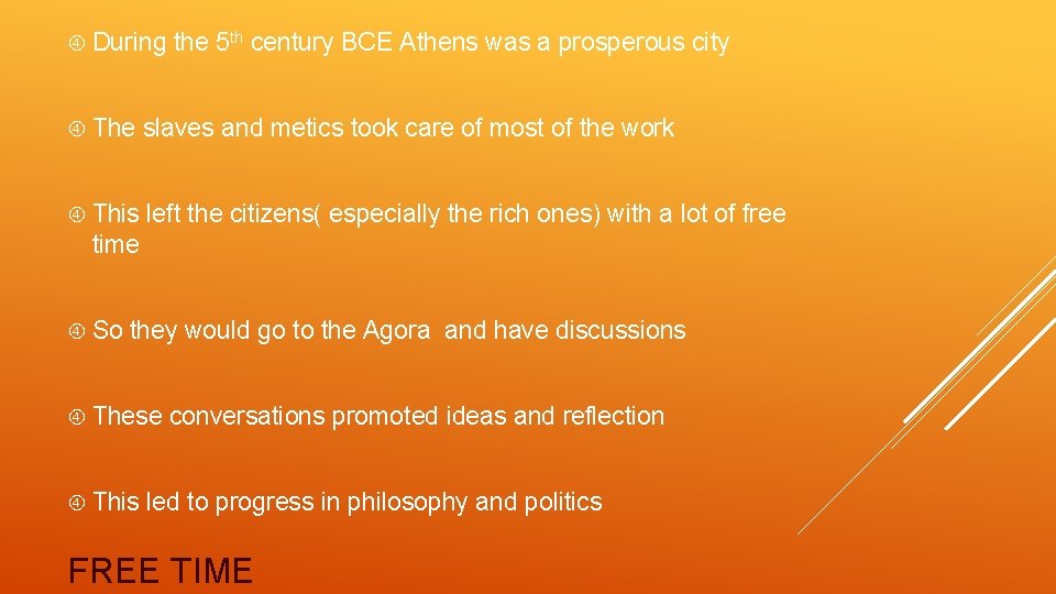  During the 5 th century BCE Athens was a prosperous city The slaves