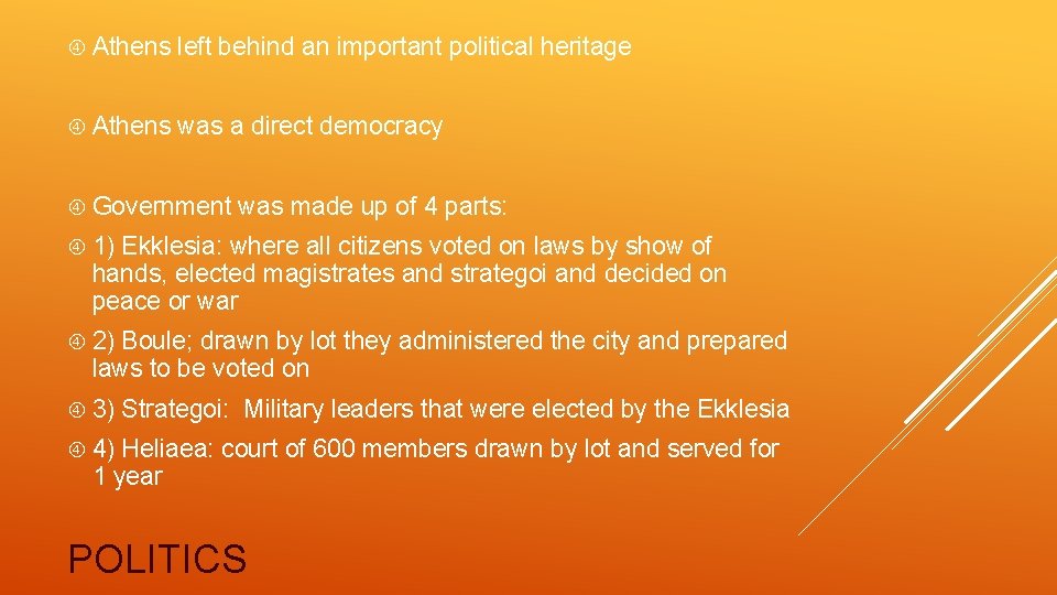  Athens left behind an important political heritage Athens was a direct democracy Government