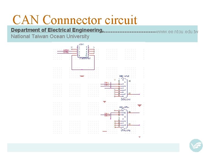 CAN Connnector circuit Department of Electrical Engineering, National Taiwan Ocean University www. ee. ntou.