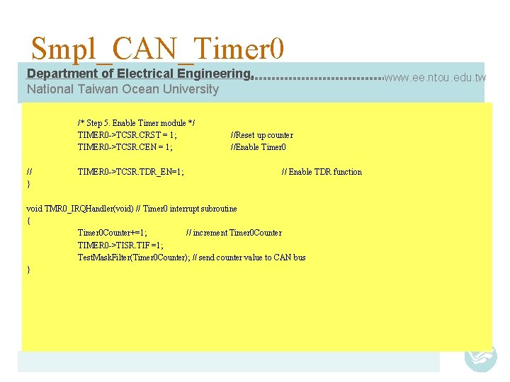 Smpl_CAN_Timer 0 Department of Electrical Engineering, National Taiwan Ocean University /* Step 5. Enable