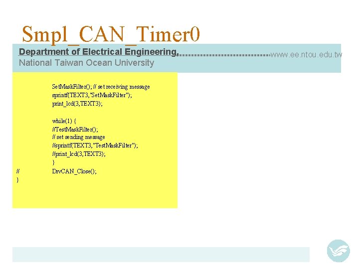Smpl_CAN_Timer 0 Department of Electrical Engineering, National Taiwan Ocean University Set. Mask. Filter(); //