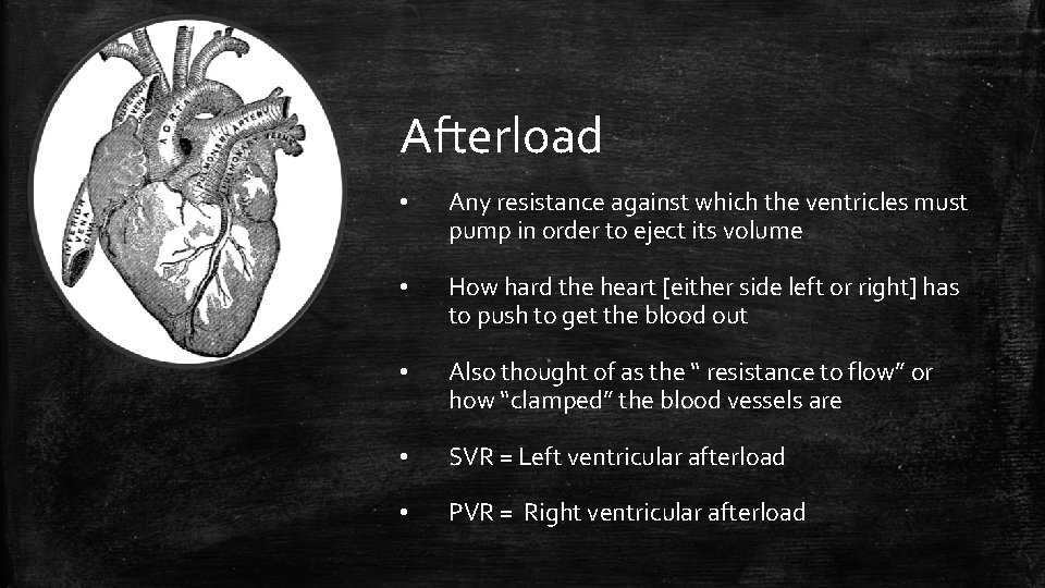 Afterload • Any resistance against which the ventricles must pump in order to eject