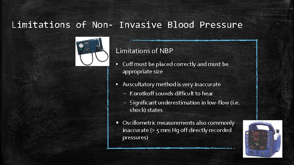 Limitations of Non- Invasive Blood Pressure Limitations of NBP ▪ Cuff must be placed