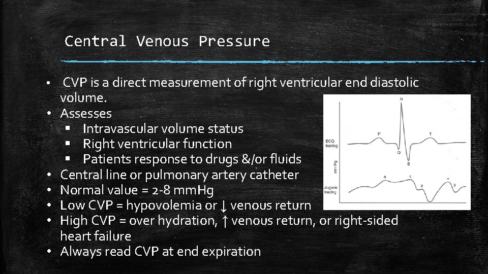 Central Venous Pressure • CVP is a direct measurement of right ventricular end diastolic