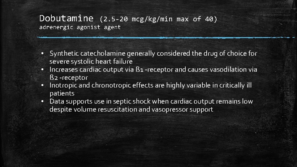 Dobutamine (2. 5 -20 mcg/kg/min max of 40) adrenergic agonist agent • Synthetic catecholamine