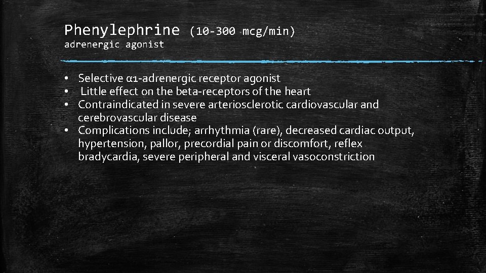 Phenylephrine adrenergic agonist (10 -300 mcg/min) • Selective α 1 -adrenergic receptor agonist •