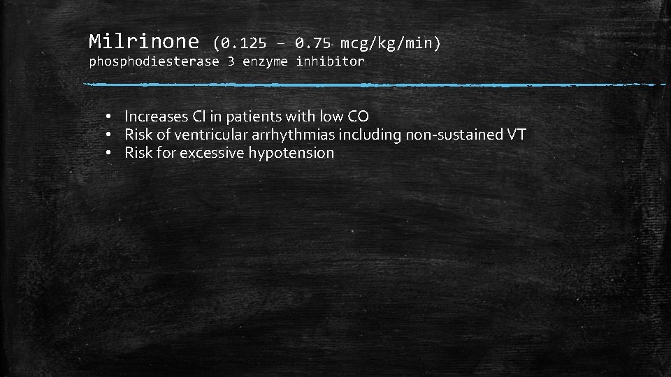 Milrinone (0. 125 – 0. 75 mcg/kg/min) phosphodiesterase 3 enzyme inhibitor • Increases CI