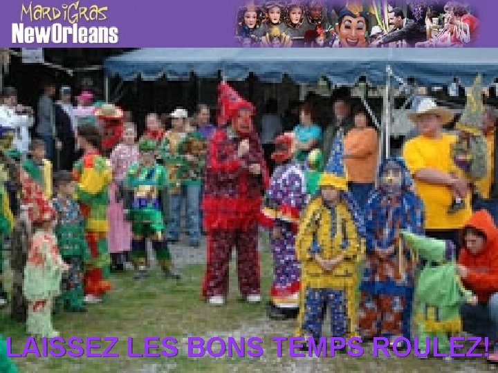 LAISSEZ LES BONS TEMPS ROULEZ! 