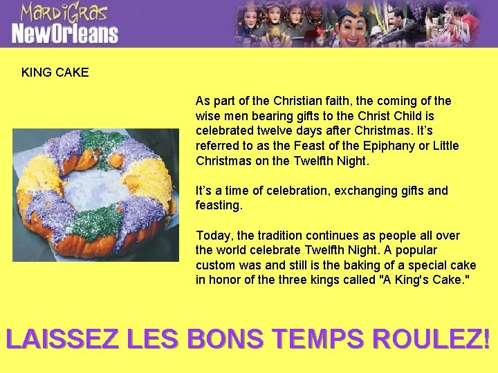 KING CAKE As part of the Christian faith, the coming of the wise men