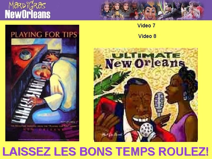 Video 7 Video 8 LAISSEZ LES BONS TEMPS ROULEZ! 