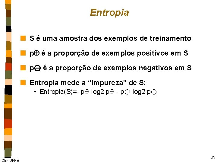 Entropia n S é uma amostra dos exemplos de treinamento n p é a