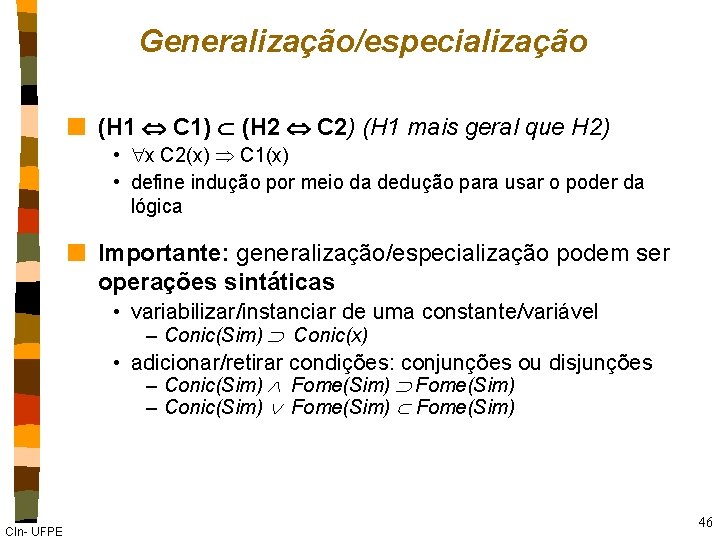 Generalização/especialização n (H 1 C 1) (H 2 C 2) (H 1 mais geral