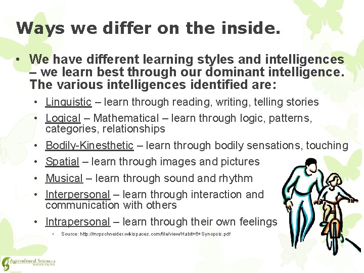 Ways we differ on the inside. • We have different learning styles and intelligences