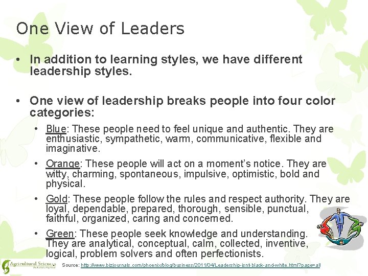 One View of Leaders • In addition to learning styles, we have different leadership