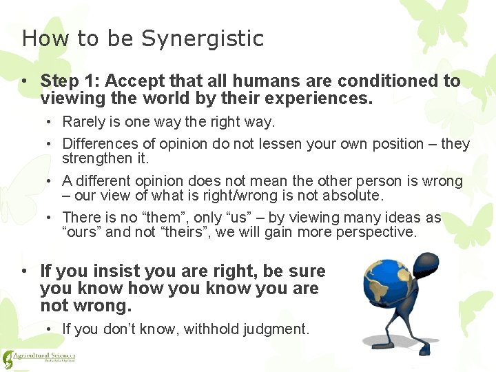 How to be Synergistic • Step 1: Accept that all humans are conditioned to