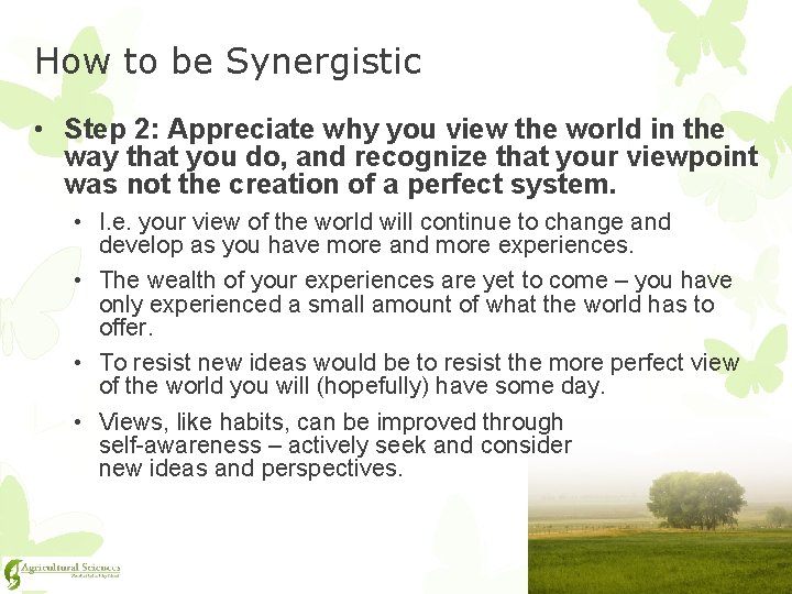 How to be Synergistic • Step 2: Appreciate why you view the world in