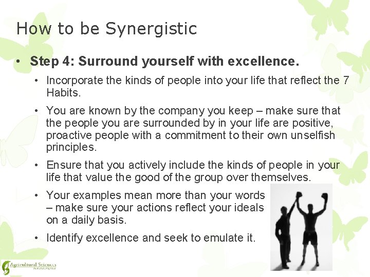 How to be Synergistic • Step 4: Surround yourself with excellence. • Incorporate the
