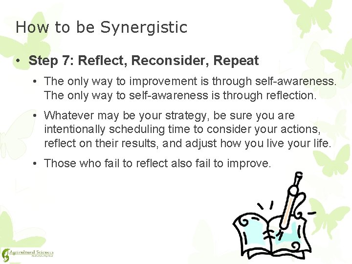 How to be Synergistic • Step 7: Reflect, Reconsider, Repeat • The only way