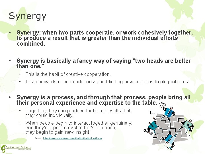 Synergy • Synergy: when two parts cooperate, or work cohesively together, to produce a