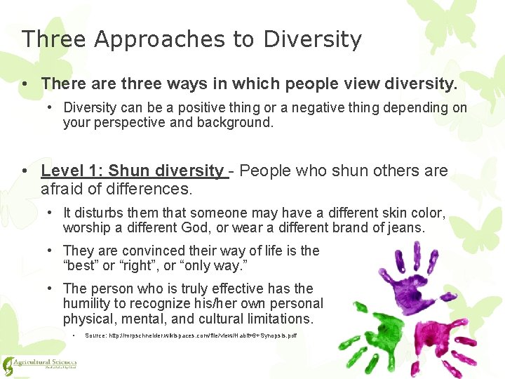 Three Approaches to Diversity • There are three ways in which people view diversity.