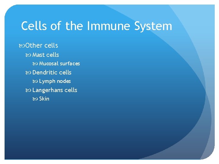 Cells of the Immune System Other cells Mast cells Mucosal surfaces Dendritic cells Lymph