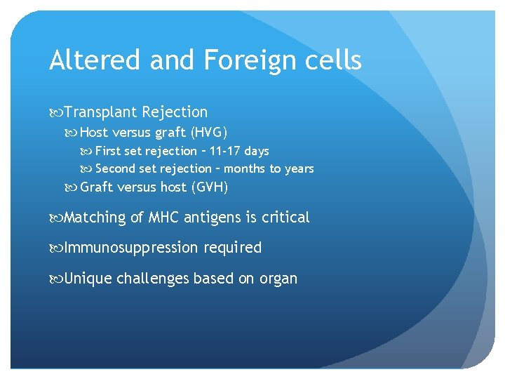 Altered and Foreign cells Transplant Rejection Host versus graft (HVG) First set rejection –