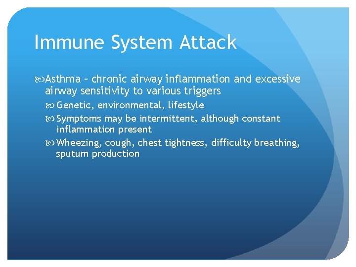 Immune System Attack Asthma – chronic airway inflammation and excessive airway sensitivity to various