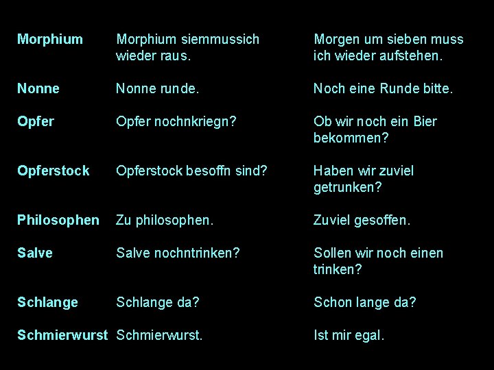 Morphium siemmussich wieder raus. Morgen um sieben muss ich wieder aufstehen. Nonne runde. Noch