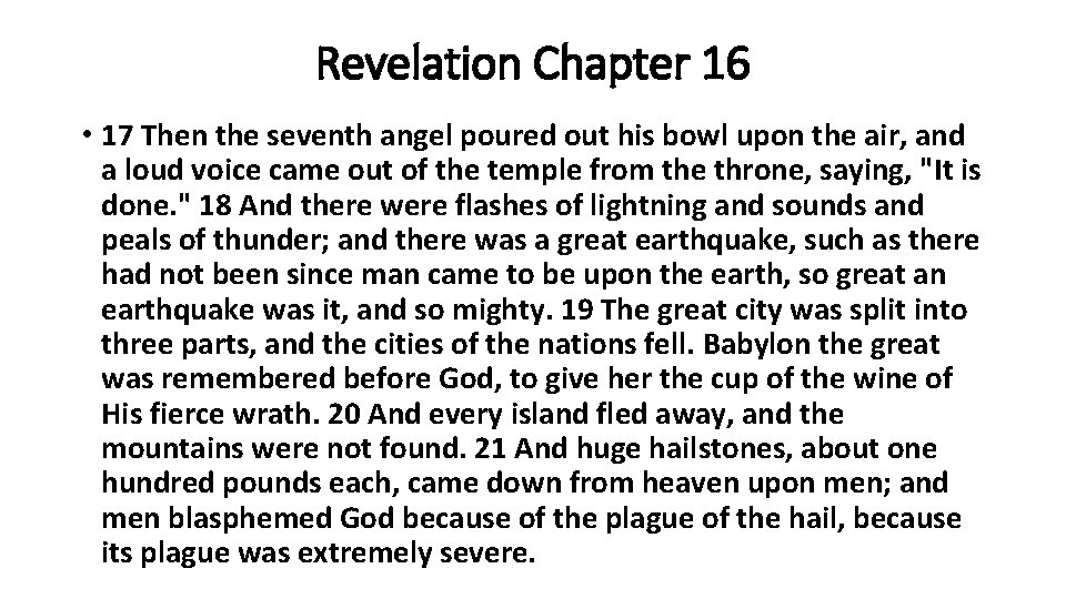 Revelation Chapter 16 • 17 Then the seventh angel poured out his bowl upon